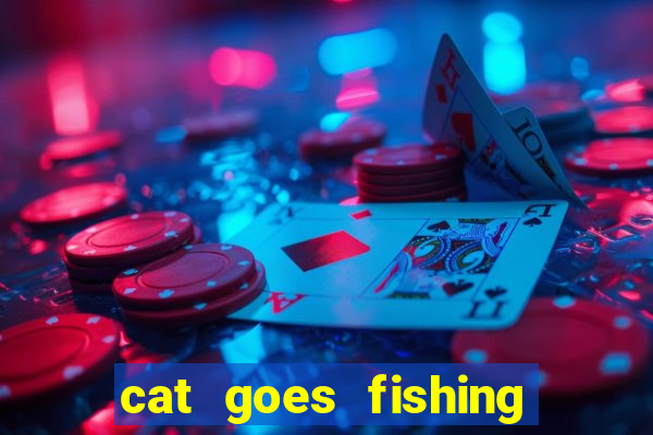 cat goes fishing free download